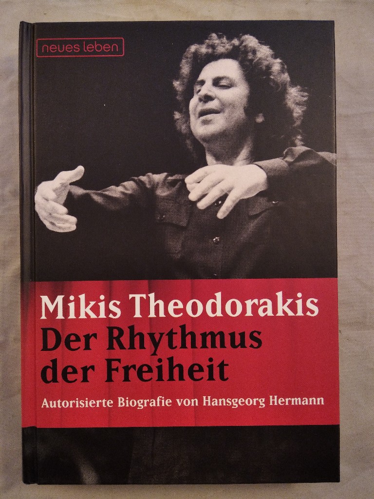 Mikis Theodorakis. Der Rhythmus der Freiheit. Die autorisierte Theodorakis Biographie von Hansgeorg Hermann.  1. Auflage. - Hansgeorg, Hermann