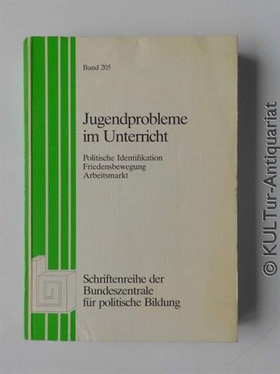 Jugendprobleme im Unterricht , Politische Identifikation , Friedensbewegung , Arbeitsmarkt  1. Auflage. - Various
