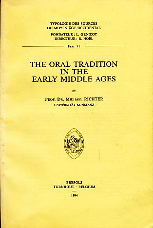 The Oral Tradition in the Early Middle Ages. Typologie Des Sources Du Moyen Age Occidental, Fasc. 71. - Richter, Michael