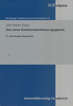 Das neue Kommunalverfassungsgesetz. 21. Bad Iburger Gespräche zum Kommunalrecht 19. - Ipsen, Jörn (Hg.)