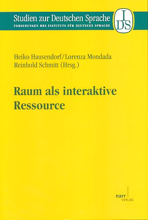 Raum als interaktive Ressource. Studien zur deutschen Sprache Bd. 62. - Hausendorf, Heiko , Lorenza Mondada und Ludwig Erich Schmitt (Hrsg.)