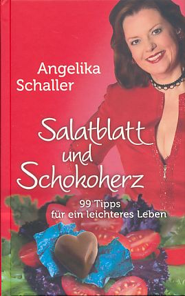 Salatblatt & Schokoherz. 99 Tipps für ein leichteres Leben. - Schaller, Angelika