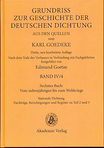 Sechstes Buch: Vom siebenjährigen bis zum Weltkriege: Nationale Dichtung. Nachträge, Berichtigungen und Register zu Teil 2 und 3 Karl Goedeke Editor