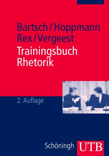 Trainingsbuch Rhetorik. UTB 2689 Rhesis 2. - Bartsch, Tim-Christian, Rex, Bernd F. Hoppmann, Michael und Markus Vergeest