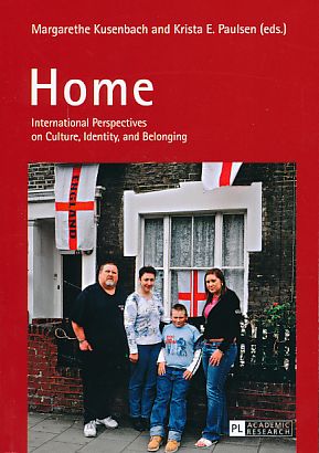 Home. International perspectives on culture, identity, and belonging. - Kusenbach, Margarethe and Krista E. Paulsen (Eds.)