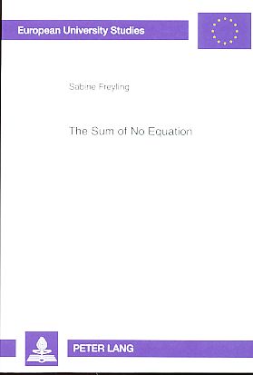The Sum of No Equation. Reihe: Europäische Hochschulschriften / European University Studies / Publications Universitaires Européennes - Band 445. - Freyling, Sabine