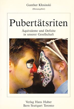 Pubertätsriten : Äquivalente und Defizite in unserer Gesellschaft. Mit Beitr. von: U. Baumgardt ... 1. Aufl. - Klosinski, Gunther [Hrsg.]