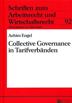 Collective Governance in Tarifverbänden. Schriften zum Arbeitsrecht und Wirtschaftsrecht ; 92. 1. Aufl. - Engel, Achim