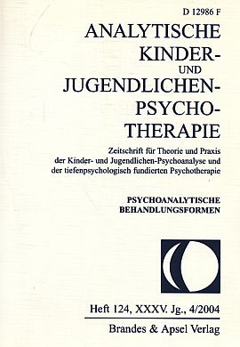Analytische Kinder- und Jugendlichen-Psychotherapie. Heft 124; XXXV. Jg.; 4/2004. Psychoanalytische Behandlungsformen. - Aichele, Klaus (Hrsg.) u.a.
