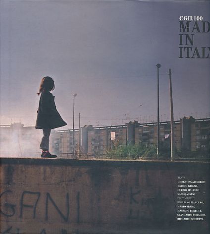 Made in Italy. CGIL 100. - Petrilli, Anna, Tiziana Faraoni and Gigi Gianuzzi (Eds.)