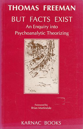 But facts exist. An enquiry into psychoanalytic theorizing. Foreword by Brian Martindale. - Freeman,  Thomas