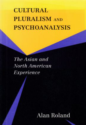 Cultural Pluralism and Psychoanalysis. The Asian and North American Experience. - Roland, Alan