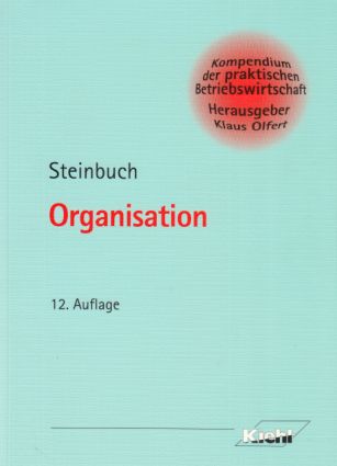 Organisation. Kompendium der praktischen Betriebswirtschaft. 12., durchges. Aufl. - Steinbuch, Pitter A. (Verfasser)