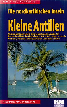 Kleine Antillen; Bd. 1. Die nordkaribischen Inseln. Mai's Weltführer ; 53. 1. Aufl. - Stahn, Eberhard