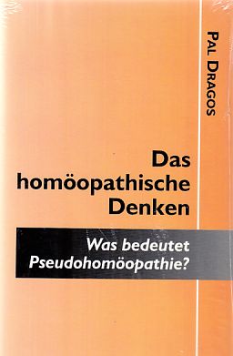 Das homöopathische Denken - Was bedeutet Pseudohomöopathie? - Dragos, Pal