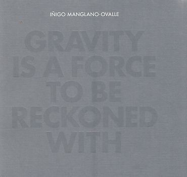 Gravity is a Force to be reckoned with. (Ausstellung). - Manglano-Ovalle, Inigo
