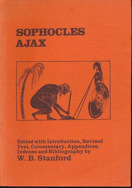 Ajax. Edited with Introduction, Revised Text, Commentary, Appendices, Indexes and Bibliography by Wiliam B. Stanford. - Sophocles