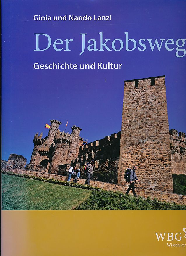 Der Jakobsweg. Geschichte und Kultur.  1., Auflage 2012 - Lanzi, Gioia und Nando Lanzi