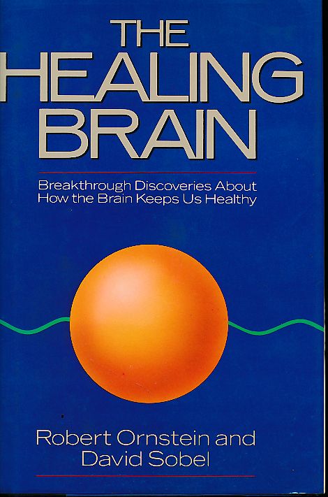 The healing brain. Breakthrough discoveries about how the brain keeps us healthy. - Ornstein, Robert and David Sobel