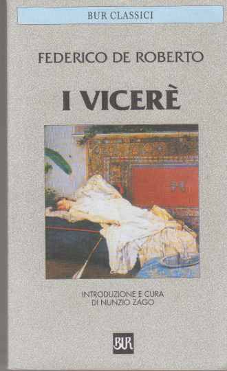 I Vicere. Introd. di Nunzio Zago. Bur Classici. (2.Aufl.). - De Roberto, Federico