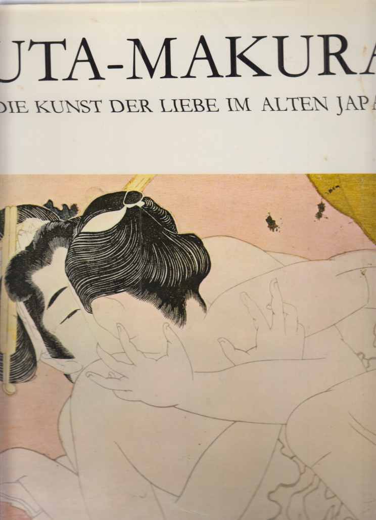 Uta-Makura. Die Kunst der Liebe im Alten Japan. - Beurdeley, Michel (u.a.)