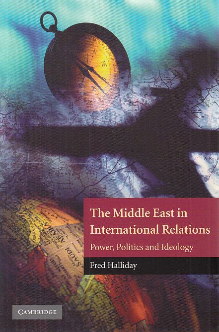 The Middle East in International Relations. Power, Politics and Ideology (The Contemporary Middle East, Band 4). Reprinted with corrections. - Halliday, Fred