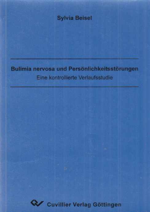 Bulimia nervosa und Persönlichkeitsstörungen : eine kontrollierte Verlaufsstudie.  1. Aufl. - Beisel, Sylvia