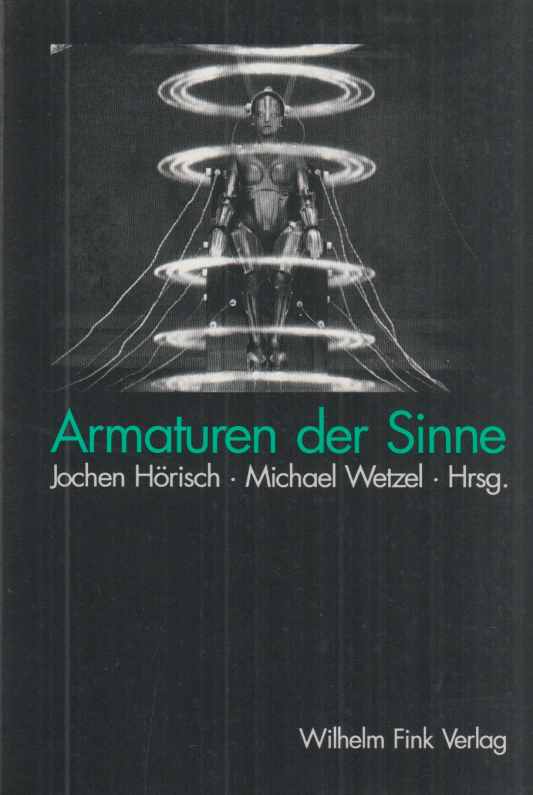 Armaturen der Sinne. Literarische und technische Medien 1870 bis 1920 (Literatur und Medienanalysen)