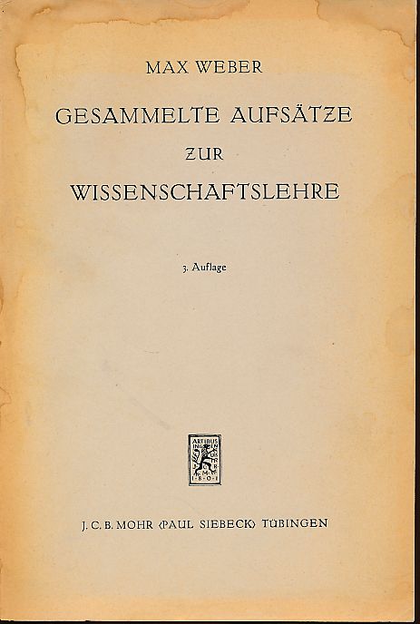 Gesammelte Aufsätze zur Wissenschaftslehre.  3. Auflage. - Weber, Max