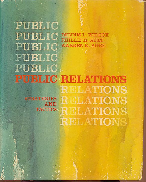 Public relations. Strategies and tactics. - Wilcox, Dennis L., Phillip H. Ault and Warren K. Agee