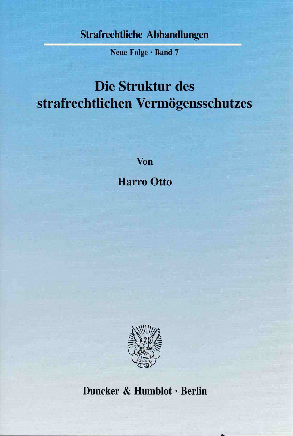 Die Struktur des strafrechtlichen Vermögensschutzes. Strafrechtliche Abhandlungen. Neue Folge (SRA), Band 7. - Otto, Harro