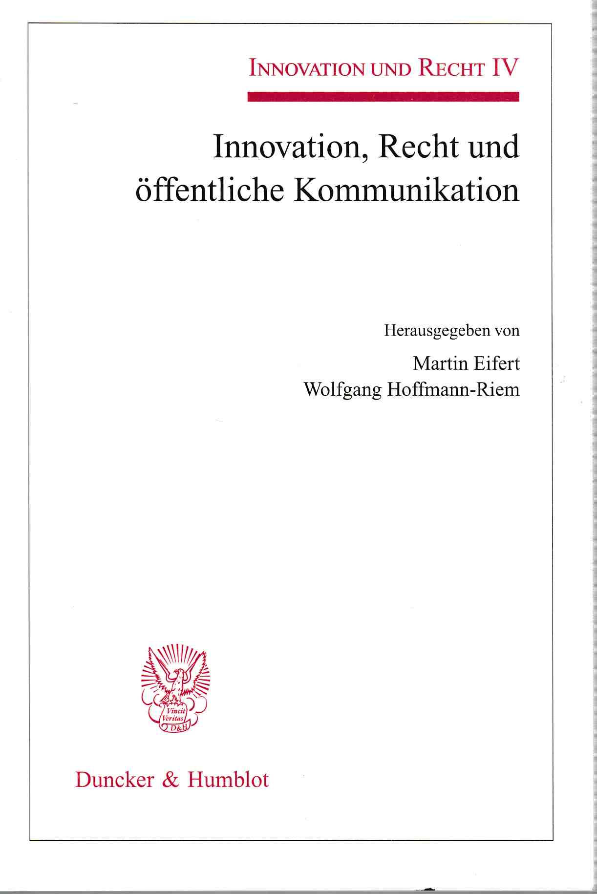 Innovation, Recht und öffentliche Kommunikation. Innovation und Recht IV. - Eifert, Martin und Wolfgang Hoffmann-Riem (Hrsg.)