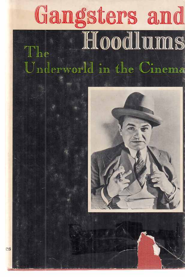 Gangsters and Hoodlums. The Underworld in the Cinema. Foreword by Edward G. Robinson. - Lee, Raymond, B. C. Van Hecke und Edward G. Robinson