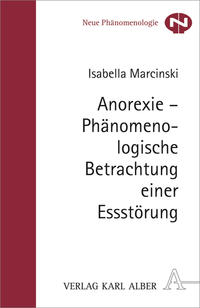 Anorexie - Phänomenologische Betrachtung einer Essstörung. - Marcinski, Isabella