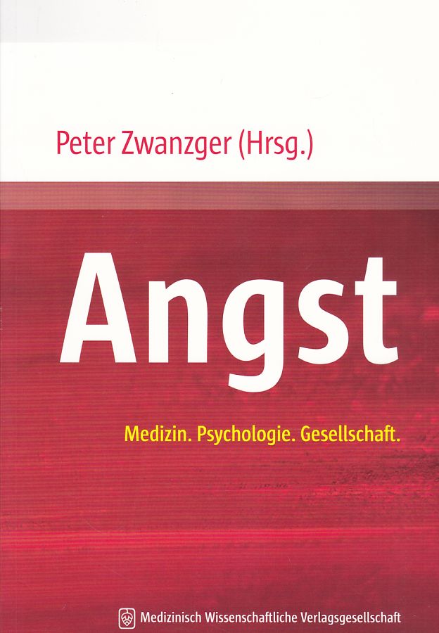 Angst. Medizin. Psychologie. Gesellschaft.  [1. Auflage]. - Zwanzger, Peter (Hrsg.)