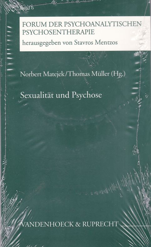 Sexualität und Psychose. Forum der Psychoanalytischen Psychosentherapie, Band: Band 6. - Matejek, Norbert und Thomas Müller (Hgg.)