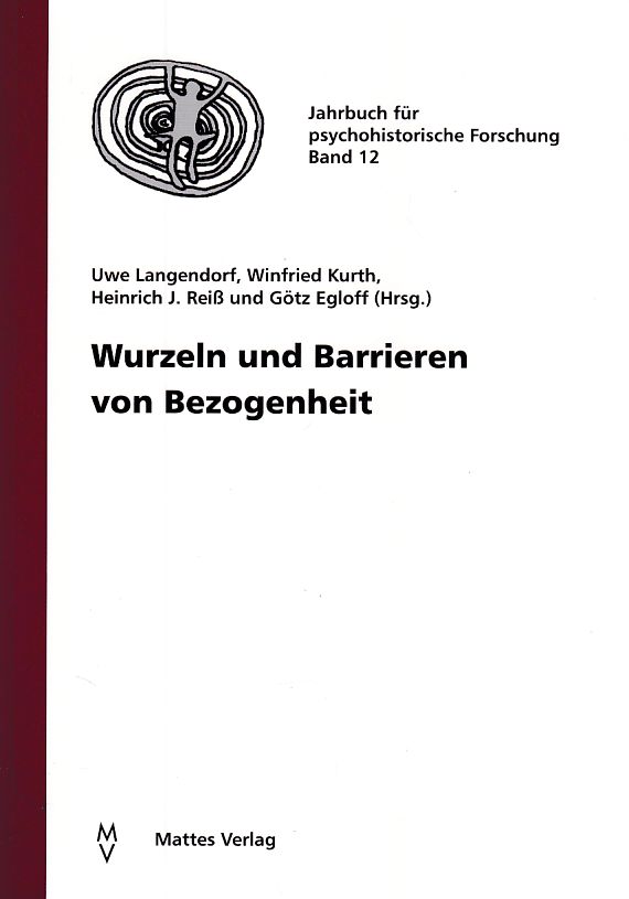 Wurzeln und Barrieren von Bezogenheit.  Jahrbuch für Psychohistorische Forschung, Band: 12. - Langendorf, Uwe, Winfried Kurth und Götz Winfried