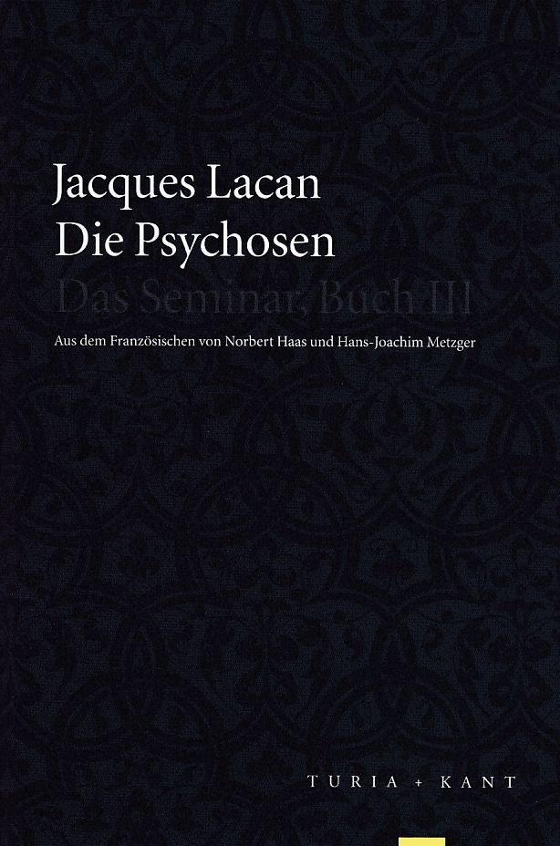 Die Psychosen. Das Seminar, Buch III. 1955-1956. aus dem Französischen von Norbert Haas und Michael Turnheim. - Lacan, Jacques