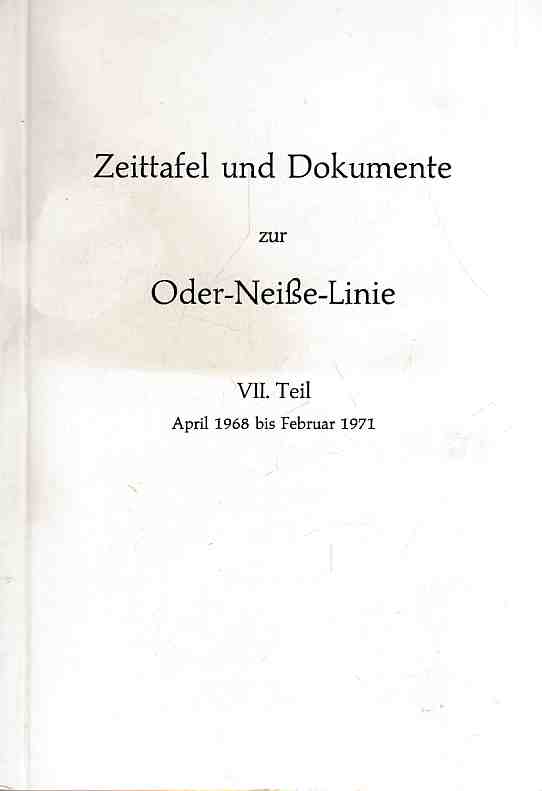 Zeittafel und Dokumente zur Oder-Neisse-Linie VII. Teil  April 1968 bis Februar 1971. Göttinger Arbeitskreis.