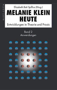 Melanie Klein heute. Entwicklungen in Theorie und Praxis. Teil: Bd. 2., Anwendungen  Dritte Auflage - Bott Spillius, Elizabeth (Hg.)
