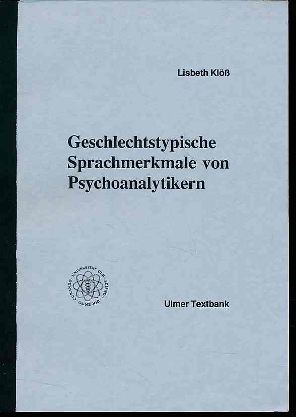 Geschlechtstypische Sprachmerkmale von Psychoanalytikern. Ulmer Textbank 1. Aufl. - Klöss, Lisbeth
