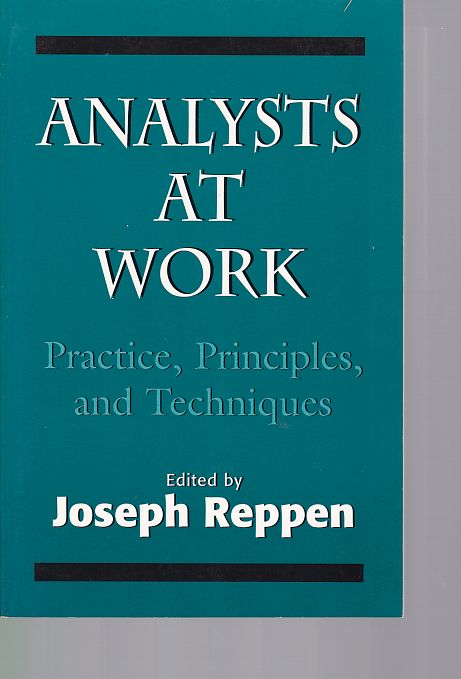 Analysts at Work: Practice, Principles, and Techniques (The Master Work).  First softcover edit. - Reppen, Joseph (Ed.)