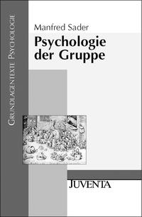 Psychologie der Gruppe. Grundlagentexte Psychologie Völlige Neubearb. der 2. Aufl. - Sader, Manfred
