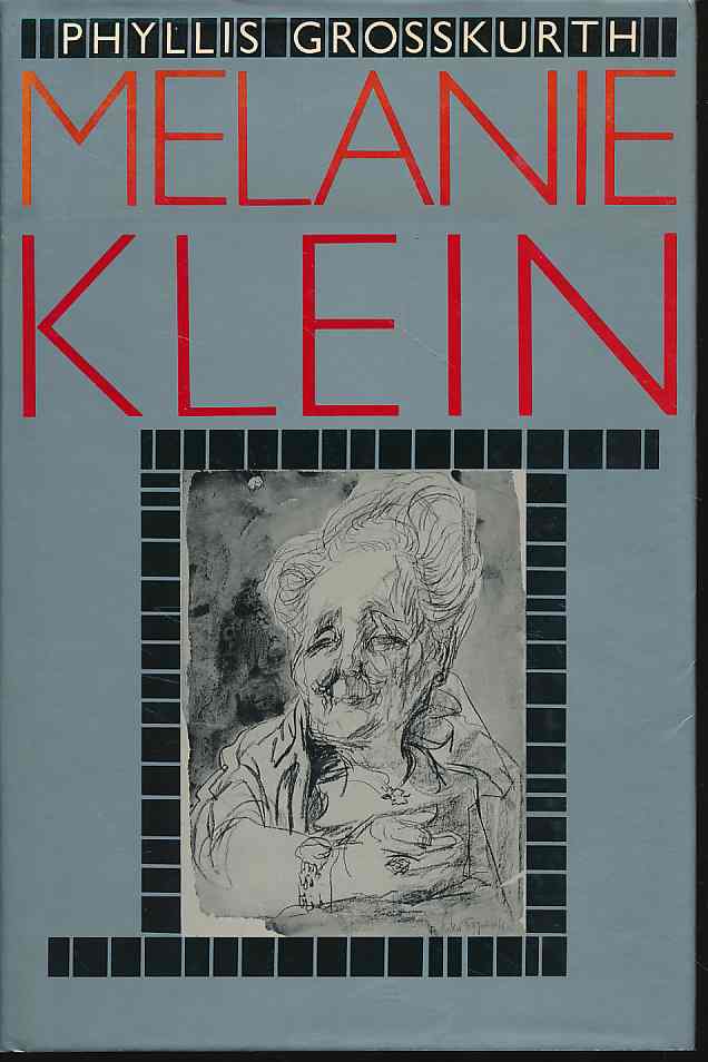 Melanie Klein. Her world and her work. - Grosskurth, Phyllis