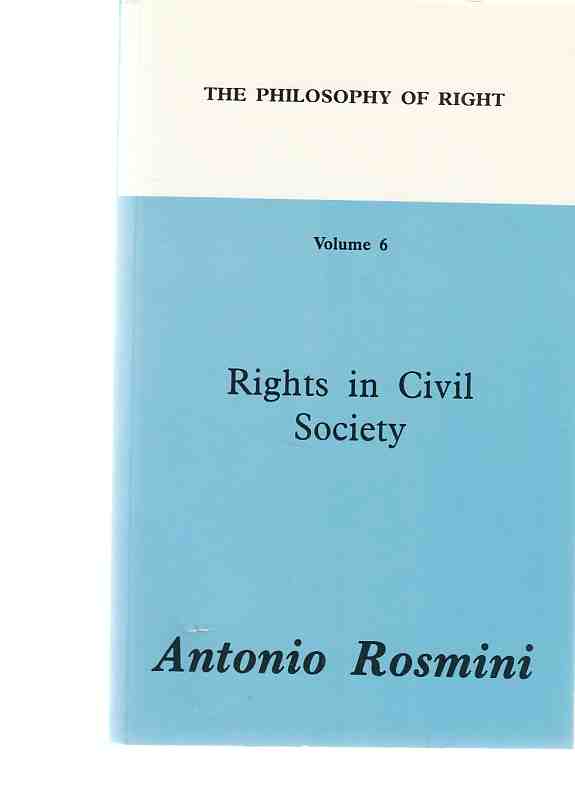 Rights in Civil Society. The Philosophy of Right. Volume 6. Transl. by Denis Cleary and Terence Watson. - Rosmini, Antonio