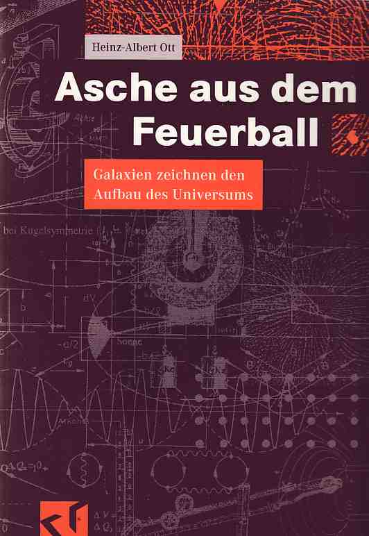 Asche aus dem Feuerball : Galaxien zeichnen den Aufbau des Universums. - Ott, Heinz-Albert