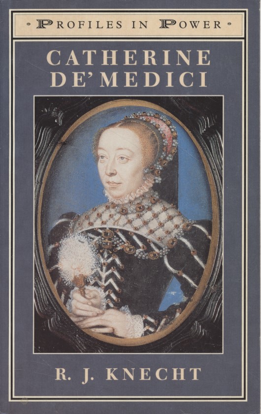 Catherine de'Medici. (Profiles in Power). - Knecht, R. J.