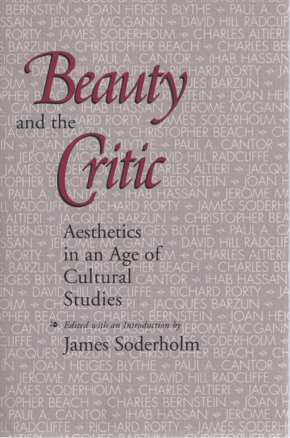 Beauty and the Critic: Aesthetics in an Age of Cultural Studies. - Soderholm, James (ed.)