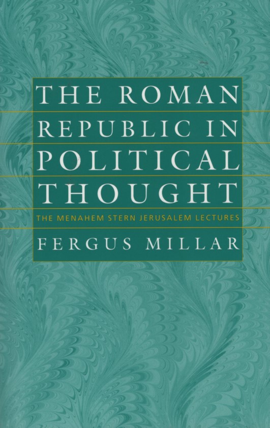 Roman Republic in Political Thought. - Millar, Fergus
