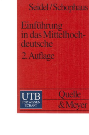 Einführung in das Mittelhochdeutsche. UTB ; 1819. 2., überarb. Aufl. - Seidel, Kurt Otto und Renate Schophaus